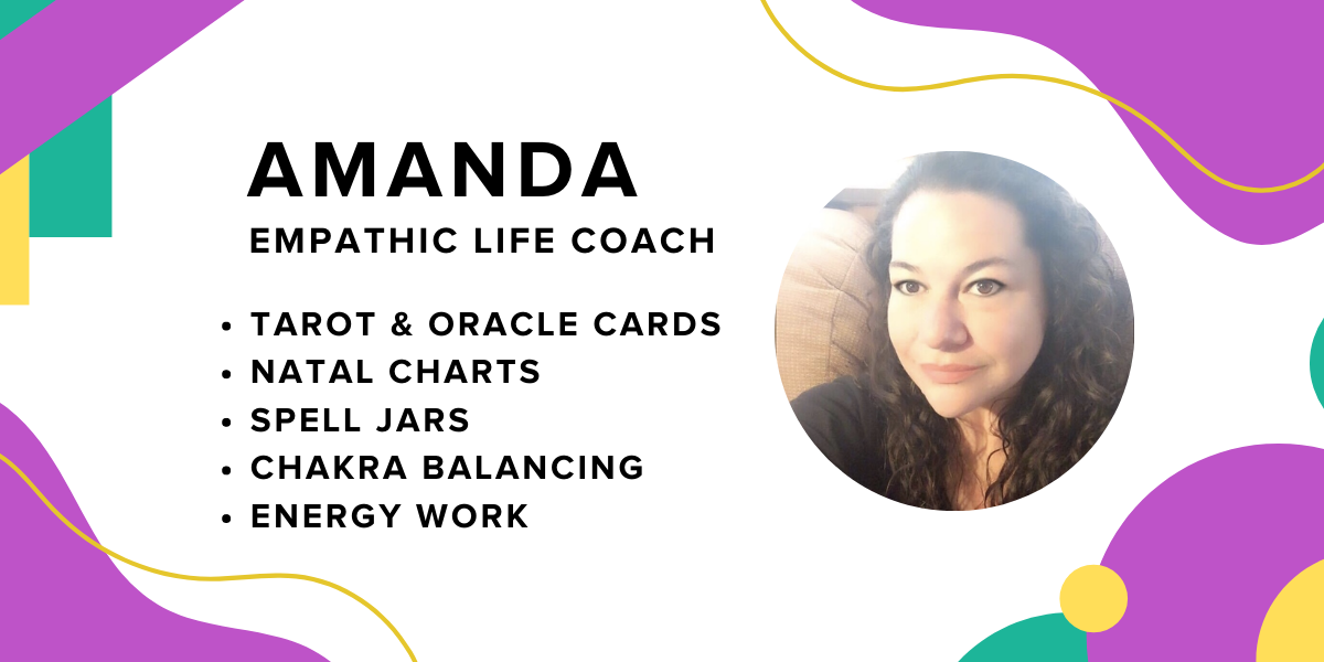 Amanda empathic life coach. Tarot & oracle cards. Natal charts. Spell jars. Chakra balancing. Energy work.